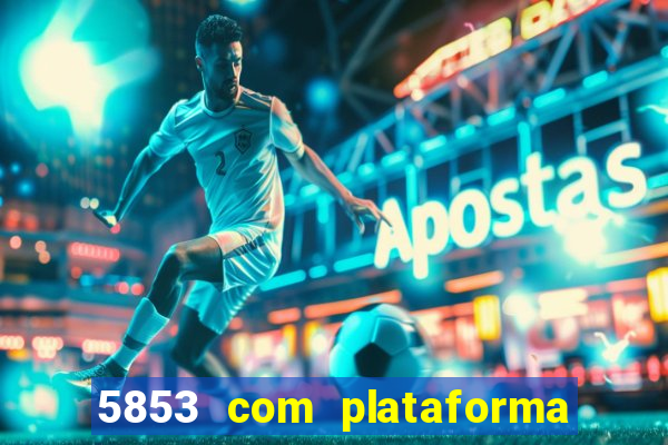 5853 com plataforma de jogos