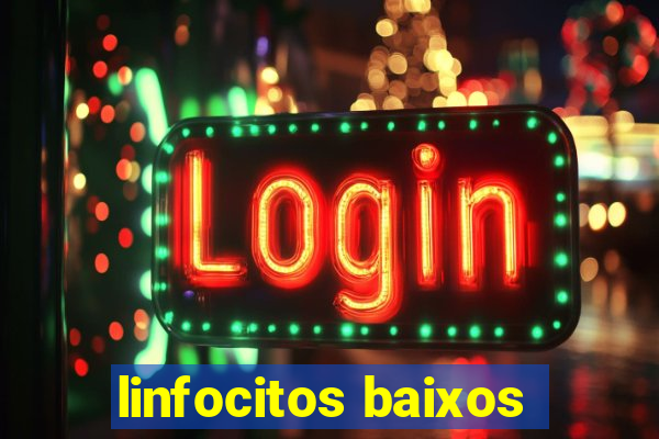 linfocitos baixos