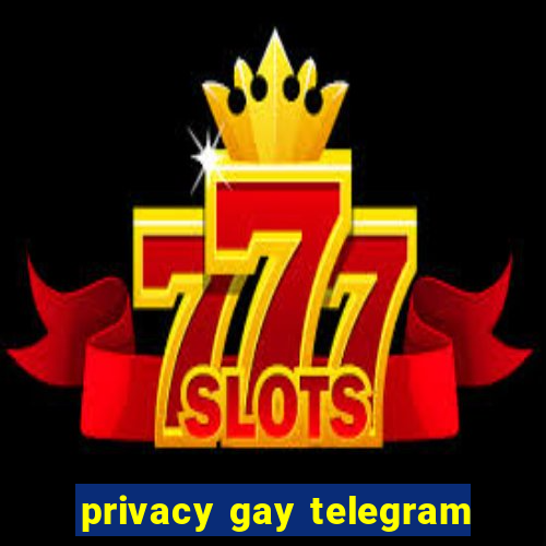 privacy gay telegram