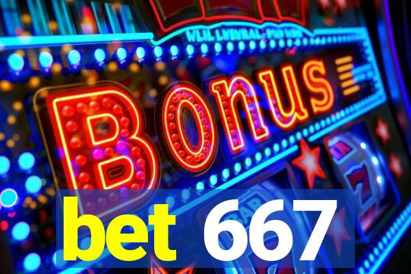 bet 667