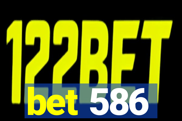 bet 586