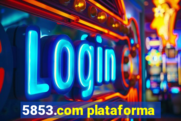 5853.com plataforma