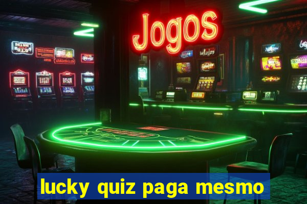 lucky quiz paga mesmo