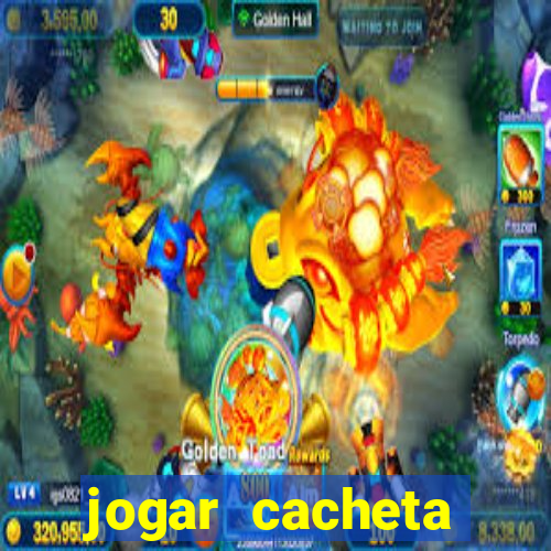 jogar cacheta valendo dinheiro