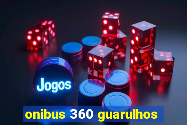 onibus 360 guarulhos