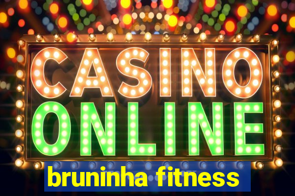 bruninha fitness