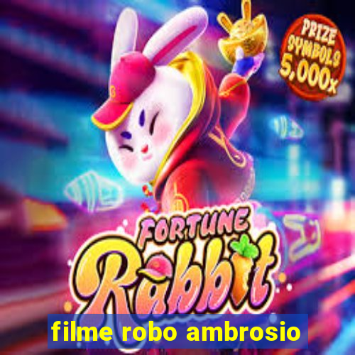 filme robo ambrosio