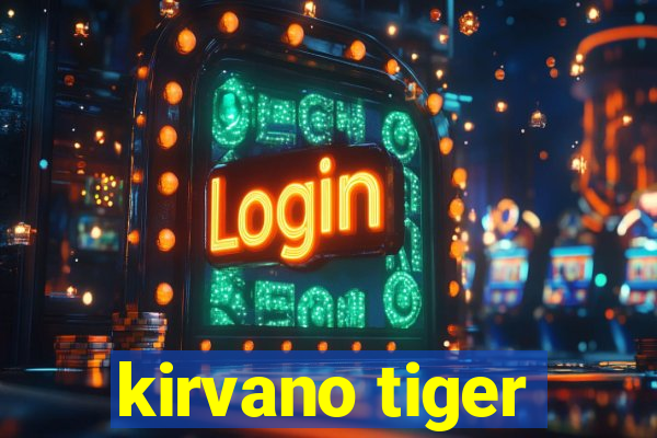 kirvano tiger