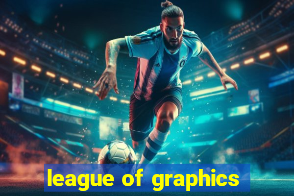 league of graphics