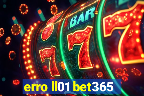 erro ll01 bet365