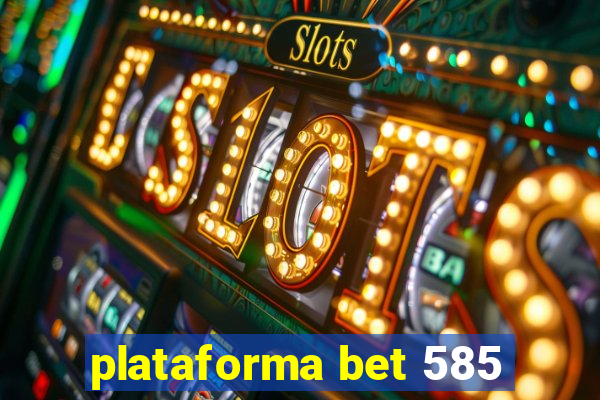 plataforma bet 585