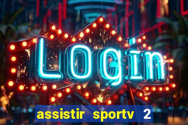 assistir sportv 2 ao vivo futemax