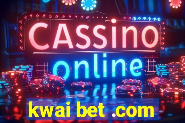 kwai bet .com