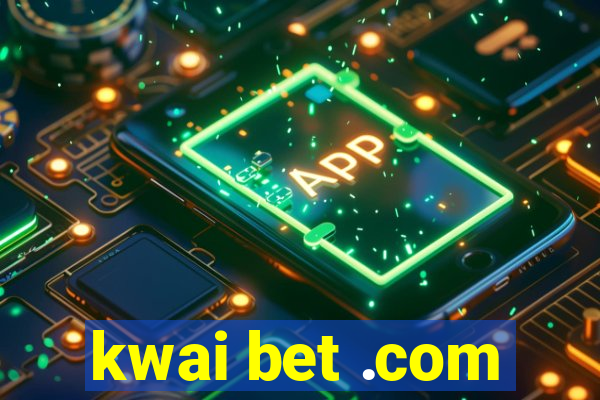 kwai bet .com