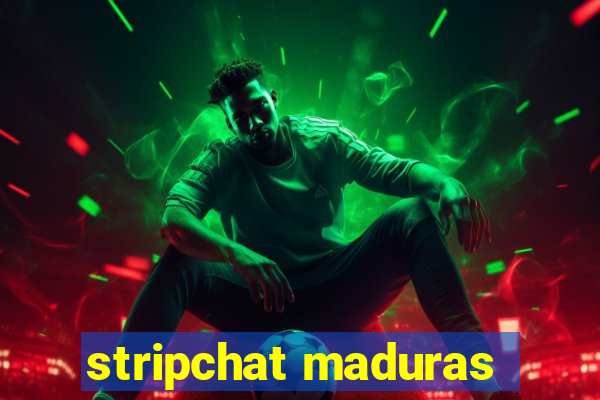 stripchat maduras