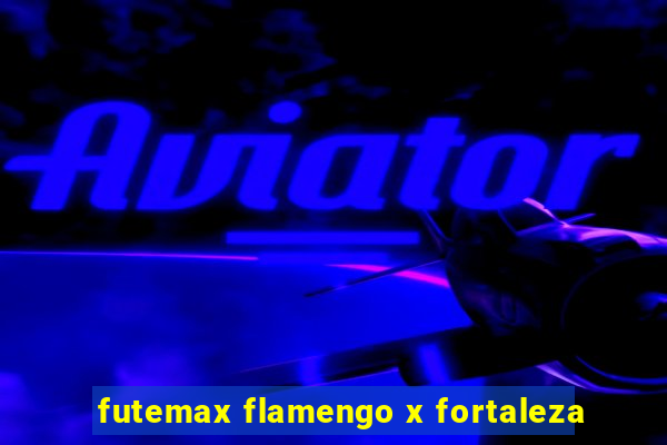 futemax flamengo x fortaleza