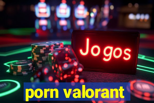 porn valorant