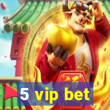 5 vip bet