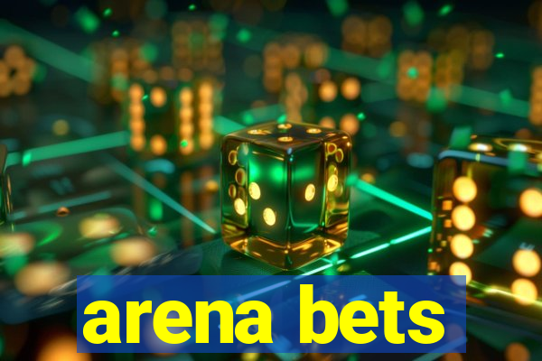 arena bets