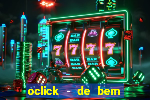 oclick - de bem com a vida resultado do jogo do bicho