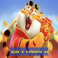 ajax x valencia ao vivo futemax