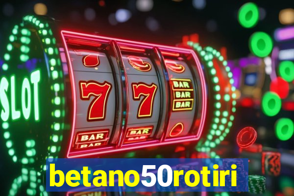 betano50rotiri