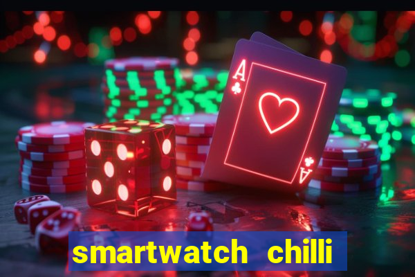 smartwatch chilli beans vale a pena smartwatch chilli beans