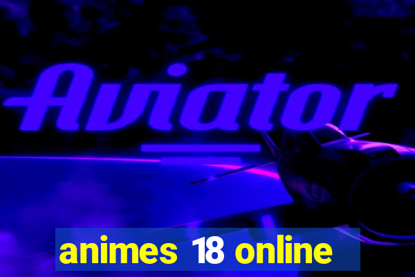 animes 18 online