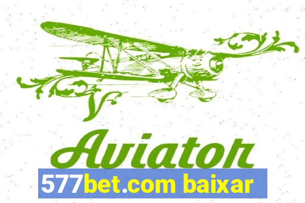 577bet.com baixar