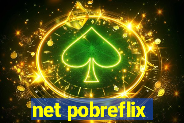 net pobreflix