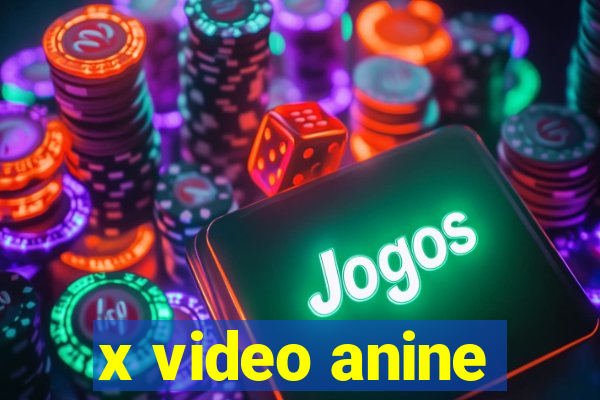 x video anine