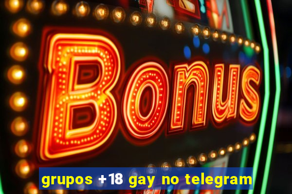 grupos +18 gay no telegram