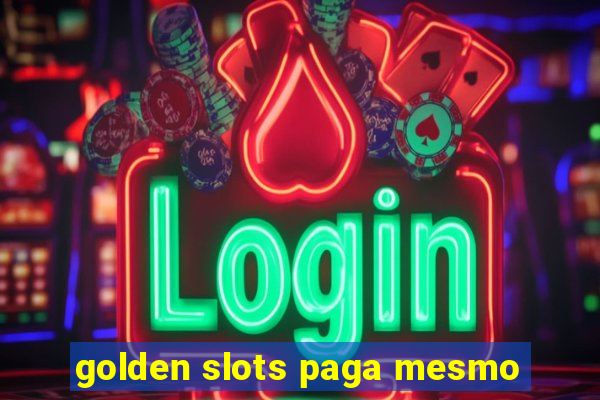 golden slots paga mesmo