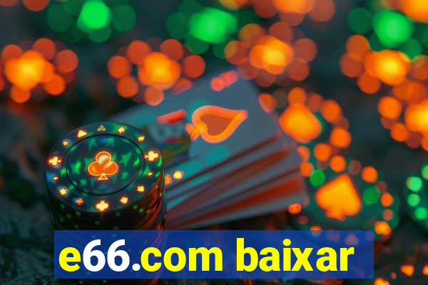 e66.com baixar