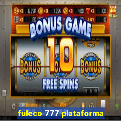 fuleco 777 plataforma