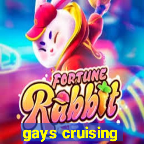 gays cruising