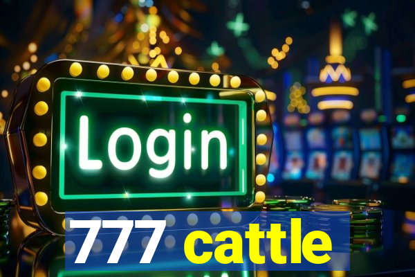 777 cattle