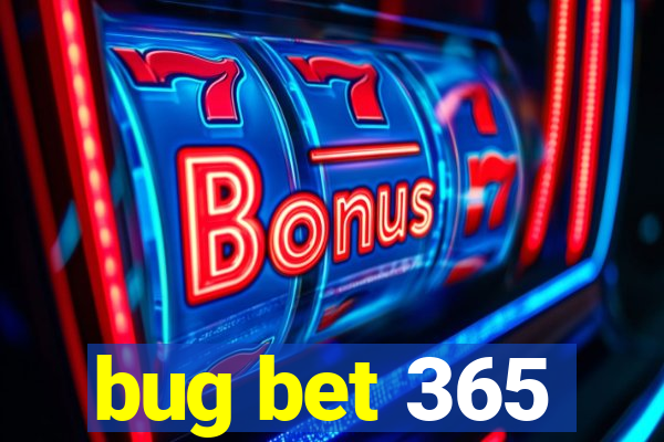 bug bet 365