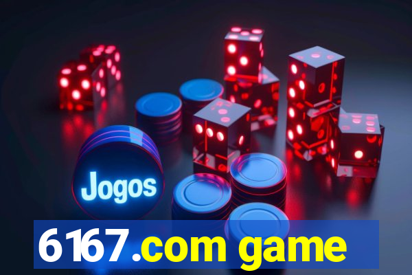 6167.com game