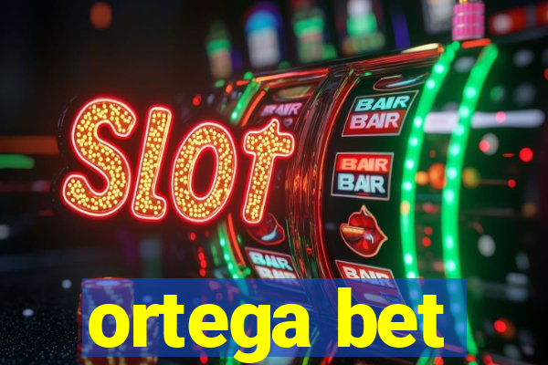 ortega bet