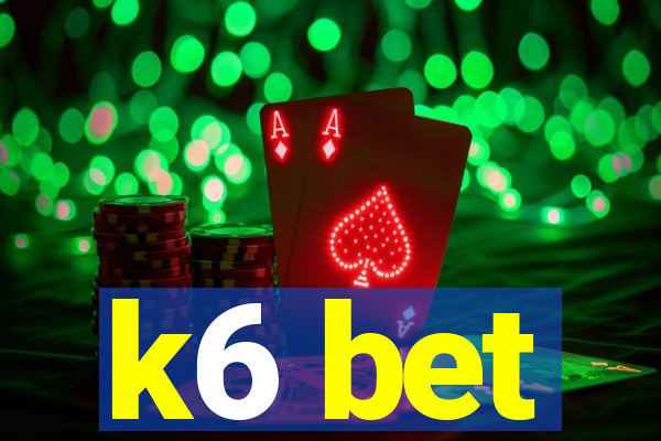 k6 bet