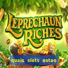 quais slots estao pagando agora