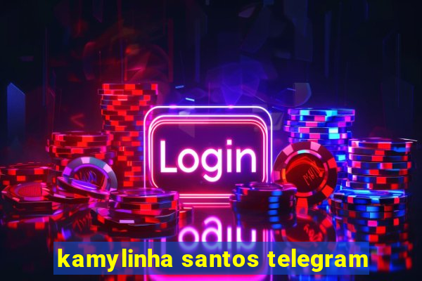 kamylinha santos telegram