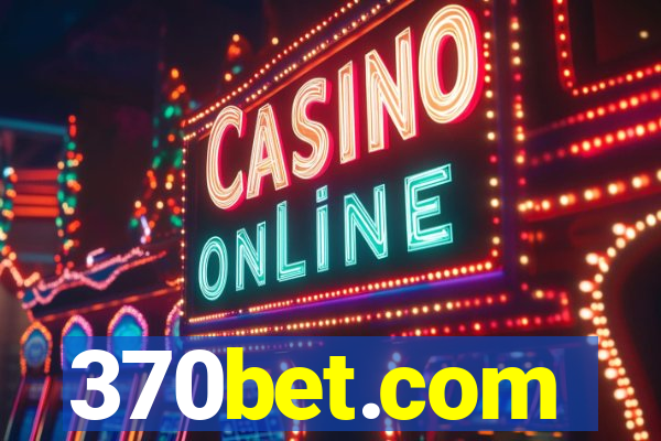 370bet.com