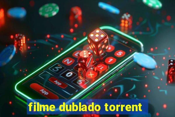 filme dublado torrent