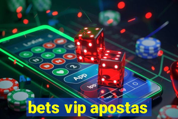 bets vip apostas