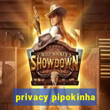 privacy pipokinha