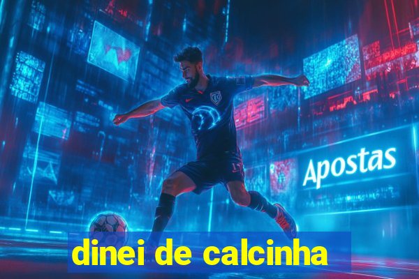 dinei de calcinha