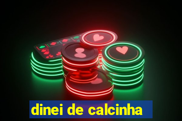 dinei de calcinha