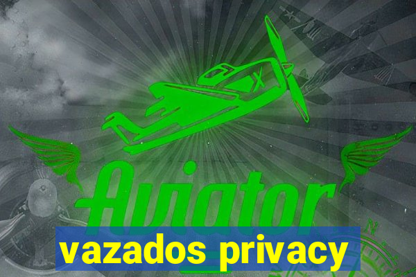 vazados privacy